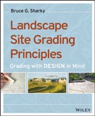 Bruce G Sharky, Bruce G. Sharky, Bruce G. (Louisiana State University) Sharky, Sharky Bruce G. - Landscape Site Grading Principles