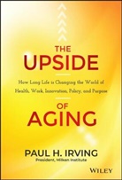 P Irving, Paul Irving, Paul H. Irving, Rita Beamish - Upside of Aging