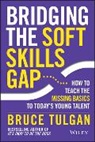 Bruce Tulgan - Bridging the Soft Skills Gap