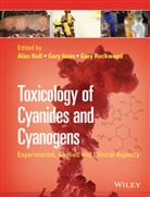 A Hall, Alan H. Hall, Alan H. (Toxicology Consulting and Med Trans Hall, Alan H. Isom Hall, Gary E. Isom, Gary A. Rockwood... - Toxicology of Cyanides and Cyanogens