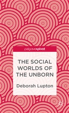 D Lupton, D. Lupton, Deborah Lupton - Social Worlds of the Unborn