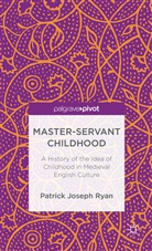 P Ryan, P. Ryan, Patrick Joseph Ryan - Master-Servant Childhood