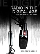 a Dubber, Andrew Dubber, Andrew (Birmingham City University) Dubber - Radio in the Digital Age