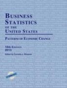 Bernan Press, Cornelia J. Strawser, Cornelia J. Strawser - Business Statistics of the United States 2013