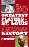 Robert Cohen, Robert W Cohen, Robert W. Cohen - 50 Greatest Players in St. Louis Cardinals History