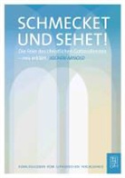 Jochen Arnold - Schmecket und Sehet! Die Feier des christlichen Gottesdienstes- neu erklärt.