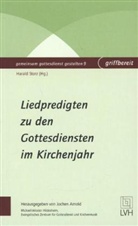 Harald Storz, Jochen Arnold, Haral Storz, Harald Storz - Liedpredigten zu den Gottesdienstem im Kirchenjahr