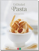 Judith Gmür-Stalder, Markus Dlouhy, Andreas Thumm - UrDinkel-Pasta / Dinkel - das gesunde Urkorn