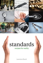 Geoffrey C. Bowker, Lawrence Busch, Lawrence (University Distinguished Professo Busch, Lawrence (University Distinguished Professor in the Center for the Study of Standards and Society Busch, Paul N. Edwards, Geoffrey C. Bowker... - Standards