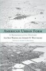 Sam Bass Warner Jr, Sam Bass Warner Jr., Sam Bass Warner, Sam Bass Whittemore Warner, Andrew Whittemore, Andrew H. Whittemore... - American Urban Form