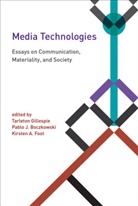 Pablo J Boczkowski, Pablo J. Boczkowski, K Foot, Kirsten A. Foot, Tarleton Gillespie, Tarleton (Assistant Professor Gillespie... - Media Technologies