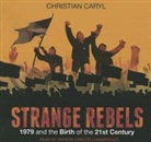 Christian Caryl, Patrick Lawlor, Patrick Girard Lawlor, Be Announced To - Strange Rebels: 1979 and the Birth of the 21st Century (Audio book)