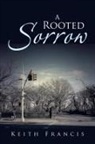 Keith Francis - A Rooted Sorrow