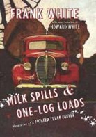 Frank White - Milk Spills and One-Log Loads: Memories of a Pioneer Truck Driver