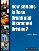 Patricia D. Netzley - How Serious Is Teen Drunk and Distracted Driving?