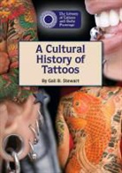 Gail B. Stewart - A Cultural History of Tattoos