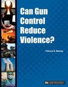 Patricia D. Netzley - Can Gun Control Reduce Violence?