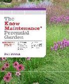 Roy Diblik - The Know Maintenance Perennial Garden