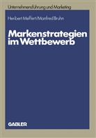 Manfred Bruhn, Heribert Meffert - Markenstrategien im Wettbewerb
