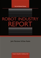 Joh Mortimer, John Mortimer, Brian Rooks - The International Robot Industry Report