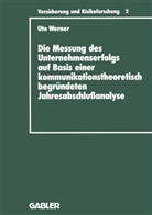 Ute Werner - Die Messung des Unternehmenserfolgs auf Basis einer kommunikationstheoretisch begründeten Jahresabschlußanalyse