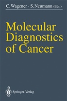 Neumann, Neumann, Siegfried Neumann, Christop Wagener, Christoph Wagener - Molecular Diagnostics of Cancer
