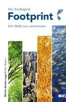 Beyers, Bert Beyers, Wackernage, Mathis Wackernagel, Mathis; Beyers Wackernagel - Der Ecological Footprint Die Welt neu vermessen