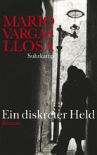 Vargas Llosa, Mario Vargas Llosa - Ein diskreter Held