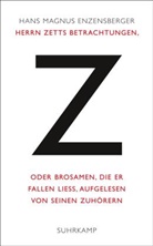 Hans M Enzensberger, Hans M. Enzensberger, Hans Magnus Enzensberger - Herrn Zetts Betrachtungen, oder Brosamen, die er fallen ließ, aufgelesen von seinen Zuhörern