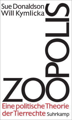 Donaldso, Su Donaldson, Sue Donaldson, Kymlicka, Will Kymlicka - Zoopolis Eine politische Theorie der Tierrechte