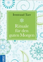 Irmtraud Tarr - Rituale für den guten Morgen
