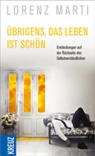 Lorenz Marti - Übrigens, das Leben ist schön