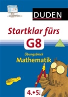 Dirk Eckert, Sigrid Leberer, Sandra Recker, Claus Stephan, Andre Essers, Andrea Essers... - Duden Startklar fürs G8 - Übungsblock Mathe
