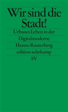 Hanno Rauterberg - Wir sind die Stadt!