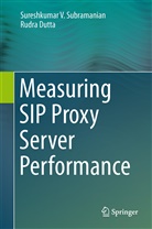 Rudra Dutta, Sureshkumar Subramanian, Sureshkumar V Subramanian, Sureshkumar V. Subramanian - Measuring SIP Proxy Server Performance