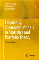 Taras Bodnar, Arjun Gupta, Arjun K Gupta, Arjun K. Gupta, Tama Varga, Tamas Varga - Elliptically Contoured Models in Statistics and Portfolio Theory