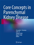 Fernando C. Fervenza, Juli Lin, Julie Lin, Sanjeev Sethi, Sanjeev Sethi et al, Ajay K. Singh - Core Concepts in Parenchymal Kidney Disease