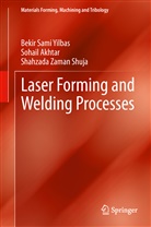 Sohai Akhtar, Sohail Akhtar, Shahzada Shuja, Shahzada Zaman Shuja, Bekir Sam Yilbas, Bekir Sami Yilbas - Laser Forming and Welding Processes