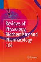 Susan G. Amara, Susa G Amara, Susan G Amara, Thomas Gudermann, Reinhard Jahn, Roland Lill... - Reviews of Physiology, Biochemistry and Pharmacology, Vol. 164