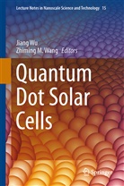 M Wang, M Wang, W, Wan, Zhiming M. Wang, Jian Wu... - Quantum Dot Solar Cells