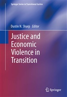Dusti N Sharp, Dustin N Sharp, Dustin Sharp, Dustin N. Sharp - Justice and Economic Violence in Transition