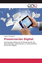 Hugo E Escobedo A, Hugo E. Escobedo A. - Preservación Digital