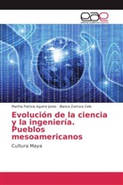 Martha Patrici Aguirre Jones, Martha Patricia Aguirre Jones, Blanc Zamora Celis, Blanca Zamora Celis - Evolución de la ciencia y la ingeniería. Pueblos mesoamericanos