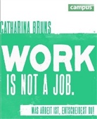 Catharina Bruns - work is not a job, grüne Ausgabe