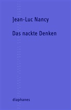 Jean-Luc Nancy, Markus Sedlaczek - Das nackte Denken