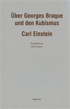 Carl Einstein, Pablo Schneider - Über Georges Braque und den Kubismus