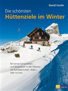 D. Coulin, David Coulin, David Coulin - Die schönsten Hüttenziele im Winter