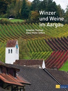 H. Siffert, Hans-Peter Siffert, S. Thomas, Stephan Thomas, Hans-Peter Siffert - Winzer und Weine im Aargau
