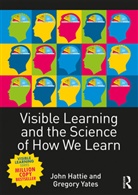 John Hattie &amp; Gregory Yates, John Hattie, John (University of Melbourne Hattie, John Yates Hattie, Hattie John, Gregory Yates... - Visible Learning and the Science of How We Learn