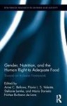 Anne C. (EDT)/ Valente Bellows, Anne C. (Syracuse University Bellows, Anne C. Valente Bellows, Anne C Bellows, Anne C. Bellows, Stefanie Lemke... - Gender, Nutrition, and the Human Right to Adequate Food